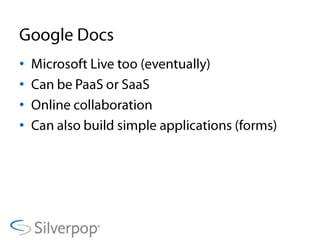 Google DocsMicrosoft Live too (eventually)Can be PaaS or SaaSOnline collaboration Can also build simple applications (forms)