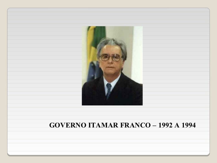 Principais Fatos Do Governo De Itamar Franco