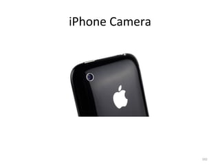 iPhone	
  Camera	
  




                       102	
  
 