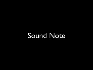 Sound Note	

 