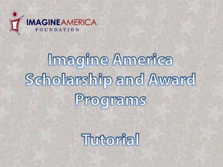 Imagine America Scholarship and Award ProgramsTutorial 