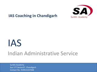 IAS Coaching in Chandigarh
IAS
Indian Administrative Service
Surbhi Academy
Surbhi Academy
Sco 177.Sector37, Chandigarh
Contact No. 919915337448
 
