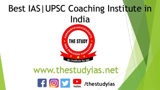Best IAS|UPSC Coaching Institute in
India
www.thestudyias.net
/thestudyias
 