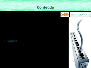 Conteúdo O mercado A marca Posicionamento Produtos Soluções Produtos recomendados Referencias Sumário 