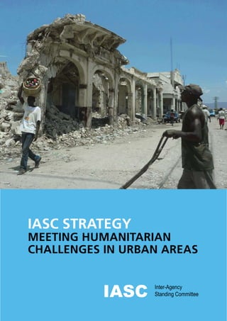 IASC STRATEGY
MEETING HUMANITARIAN
CHALLENGES IN URBAN AREAS
 