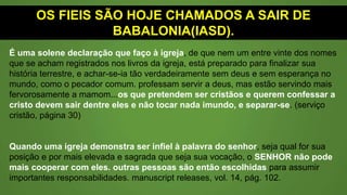 SINAL DA APOSTASIA NA IASD
Alteração em hinos do Hinário.
 