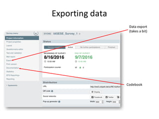 Exporting	data
Data	export
(takes	a	bit)
Codebook
 