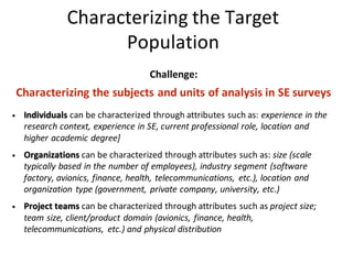 Characterizing	the	Target	
Population
Challenge:	
Characterizing	the	subjects	and	units	of	analysis	in	SE	surveys	
• Indiv...