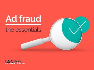 TABLE OF CONTENTS 1
Ad fraud
the essentials
 