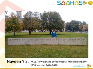 Naveen Y S, M.Sc., in Water and Environmental Management, LUH
IASH member 2014-2016
 