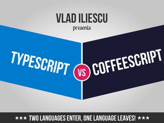 Iasi code camp 12 october 2013   typescript vs coffeescript - vlad iliescu