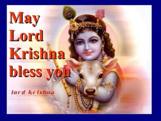 May  Lord Krishna bless you 