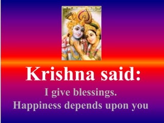 I asked
Lord Krishna
to free me of pain
 