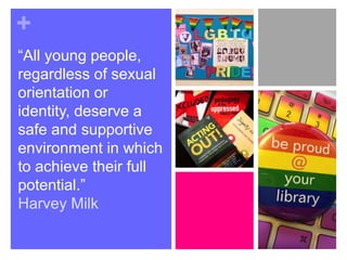 LGBTQ Curriculum Inclusion: The Role of the School Library | PPTX