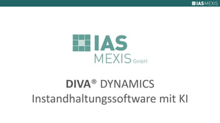 DIVA® DYNAMICS
Instandhaltungssoftware mit KI
 