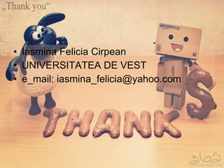 Iasmina Felicia Cirpean UNIVERSITATEA DE VEST e_mail: iasmina_felicia@yahoo.com 