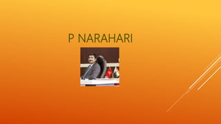 P NARAHARI
 