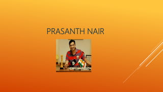 PRASANTH NAIR
 