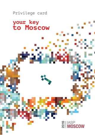 Privilege card 
your key 
to Moscow 
 