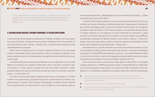XI CONGRESO IASPMAL • música y territorialidades: los sonidos de los lugares y sus contextos socioculturales 392
Eu uso a guitarra baiana nos shows a depender do repertório a ser tocado. Vejo
a guitarra baiana como um instrumento da família das guitarras, não sendo
obrigatório seu uso, a não ser que eu deseje aquele timbre que só ela possui.
(Caldas, 2011).
3. GUITARRA BAIANA VIRTUOSA, GUITARRA TRADICIONAL E O TECLADO SINTETIZADOR
O virtuosismo de Osmar Macedo se expressava em melodias cantabiles. Um músico apren-
diz, ao nível de iniciante, conseguiria tocar as músicas: “Asa Branca” e de “Luar do sertão”. Ao
nível intermediário, tocaria “Czardas” e “Marcha Turca”. O problema estaria quando era exigi-
da habilidade técnica avançada.
Osmar treinou Armando para ser um virtuoso. Desde tenra idade, seu ritmo de estudo
envolvia: o aprendizado técnico, desenvolvimento criativo, e montagem de repertório. A pre-
sença constante do seu pai foi importante para o seu aprimoramento musical desde os nove
anos de idade.
Armandinho demonstrou precocemente interesse em tocar, disputando com seu irmão
Betinho, um momento com o bandolim. Neste ínterim, Osmar “aproveitou a atenção do filho
e foi ensiná-lo (...) como segurar o bandolim de forma mais correta, mostrando a melhor
posição do braço e do corpo do instrumento; as casas das notas e a inclinação correta dos
braços (...)”. (Farias, 2012: 76).
Em 1964, com dez anos de idade, Armandinho tocou frevos e marchinhas no Trio Elétri-
co Mirim. Com quatorze anos, já executava músicas de Luperce Miranda. No entanto, o seu
grande desafio foi aprender “Moto Perpétuo” (composição do violinista Niccolo Paganini).
“Foi meu grande treino na música! Senti-me como um atleta em uma maratona, tendo de
exercitar diariamente; eram 1.000 palhetadas por minuto. Aprendi tudo de ouvido (...)”, afirma
Armandinho (apud Farias, 2012: 85-87).
O repertório para a guitarra baiana (no carnaval instrumental da década de 50 e 60) era
composto de músicas conhecidas e cantadas popularmente. Estas possuíam melodias sim-
ples e de fácil assimilação, porém o retorno do Trio Elétrico Dodô  Osmar com o lançamen-
to do álbum Jubileu de Prata em 1974, trouxe um repertório com gravações de solos velozes
e virtuosos, dobrados por uma segunda voz, ambos registrados por Armandinho. A partir
de então, era necessário aprender de forma idêntica os solos do herdeiro de Osmar19
para
ser guitarrista conceituado em Salvador. Durante os anos setenta e oitenta, “(...) todos trios
tocavam frevos com estilo próprio, porém as músicas do repertório de ‘Armandinho, Dodô 
Osmar’ eram tocadas pela maioria das bandas.”. (Caldas, 2011).
Armandinho elevou o grau de virtuosismo da música instrumental carnavalesca, e com
isso os guitarristas baianos tiveram que estudar cada vez mais. A execução da antológica
composição “É a Massa” 20
(Armando Macedo), tornou-se “(...) um grande desafio pra testar
o nível técnico dos músicos. Quem não conseguisse executá-la direitinho ainda não poderia
certamente ser considerado um bom instrumentista.”. (Moreira, 2010: 37).
Outro instrumento usado no carnaval era o violão; depois, o violão elétrico, e em seguida
a guitarra tradicional. O violão21
já era popular, quando foi metamorfoseado em violão elétri-
co por Dodô, que passou a tocar guitarra com a técnica de violão. Anos depois, ele foi foto-
grafado no trio da Saborosa, dedilhando uma guitarra tradicional ao lado de duas guitarras
19	 Apesar da existência de outros grupos como o de Orlando Tapajós, o grupo Trio Elétrico
Armandinho, Dodô  Osmar compunha a maioria das músicas que se destacaram no carnaval,
depois do seu retorno em 1974.
20	 Trio Elétrico Dodô  Osmar. 1981. Incendiou o Brasil. EMI/Odeon.
21	 Afinação regular igual à da guitarra elétrica tradicional (Mi1
, Lá1
, Ré2
, Sol2
, Si2
, Mi3
). Sabe-se que Dodô
afinava um tom abaixo da afinação tradicional.
 