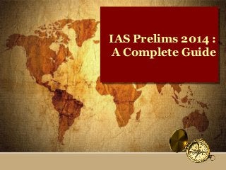IAS Prelims 2014 ::
IAS Prelims 2014
A Complete Guide
A Complete Guide

 