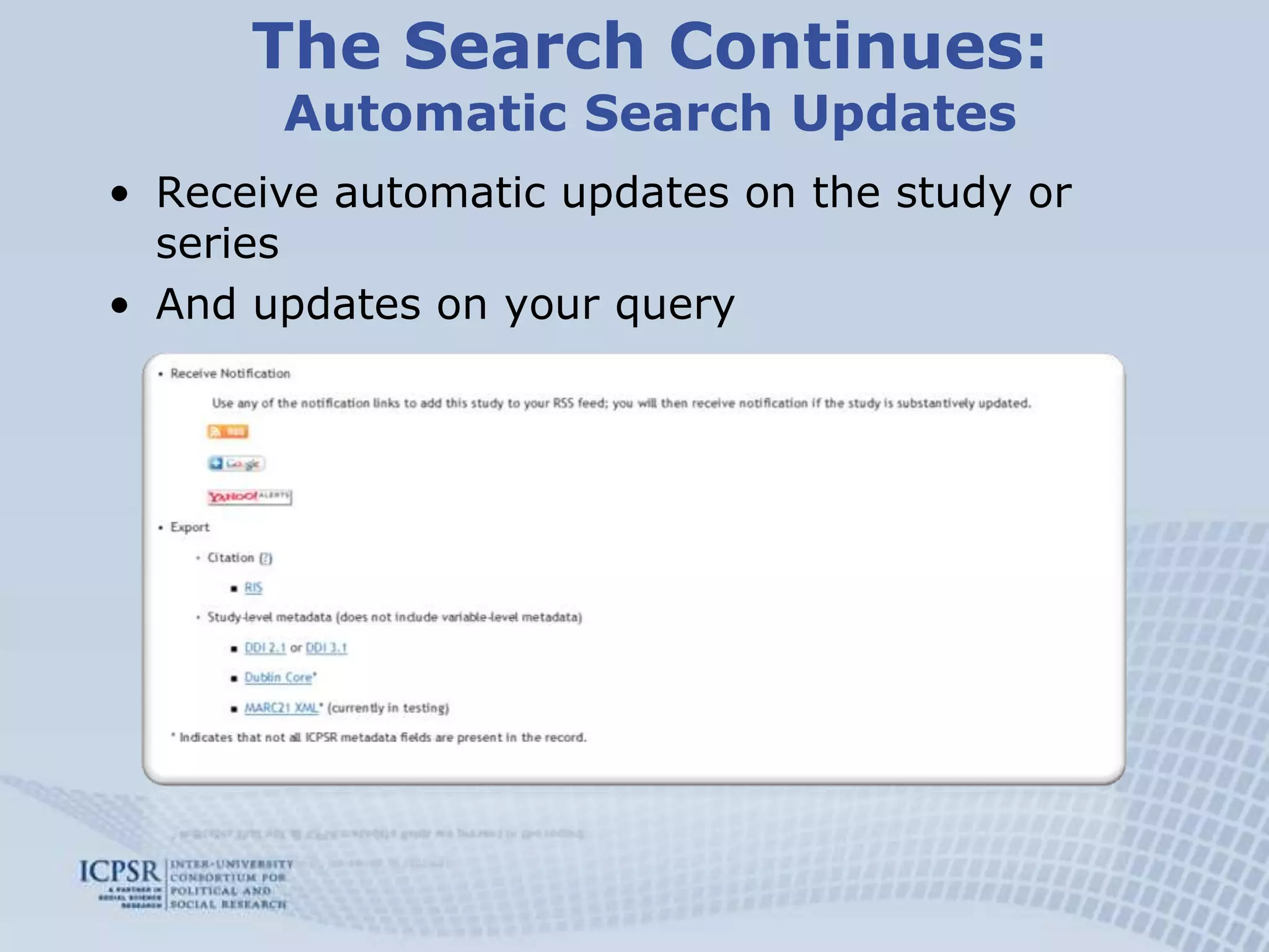 The Search Continues: Automatic Search UpdatesReceive automatic updates on the study or seriesAnd updates on your query
