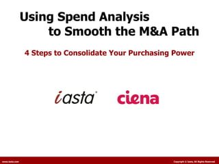Using Spend Analysis  to Smooth the M&A Path 4 Steps to Consolidate Your Purchasing Power 