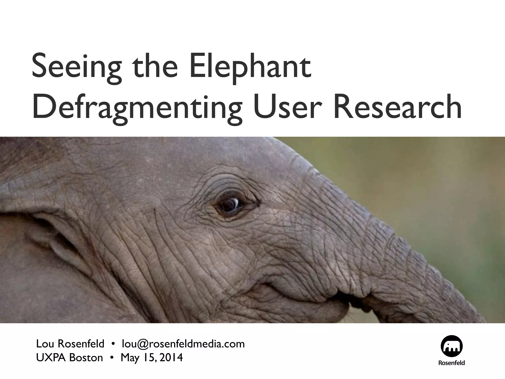 Beyond User Research
Lou Rosenfeld •  lou@rosenfeldmedia.com
#EuroIA17 • 30 September 2017
 