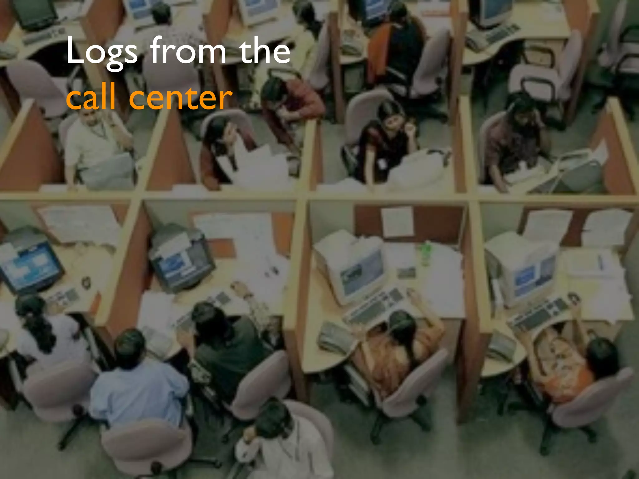 Query data from the
search team
XXX.XXX.X.104 - - [10/Jul/2013:10:25:46 -0800]
"GET /search?
access=p&entqr=0&output=xml_no_dtd&sort=date%
3AD%3AL%3Ad1&ud=1&site=AllSites&ie=UTF-8&clie
nt=www&oe=UTF-8&proxystylesheet=www&q=lincens
e+plate&ip=XXX.XXX.X.104 HTTP/1.1" 200 971 0
0.02
XXX.XXX.X.104 - - [10/Jul/2013:10:25:48 -0800]
"GET /search?
access=p&entqr=0&output=xml_no_dtd&sort=date%
3AD%3AL%3Ad1&ie=UTF-8&client=www&q=license+pl
 