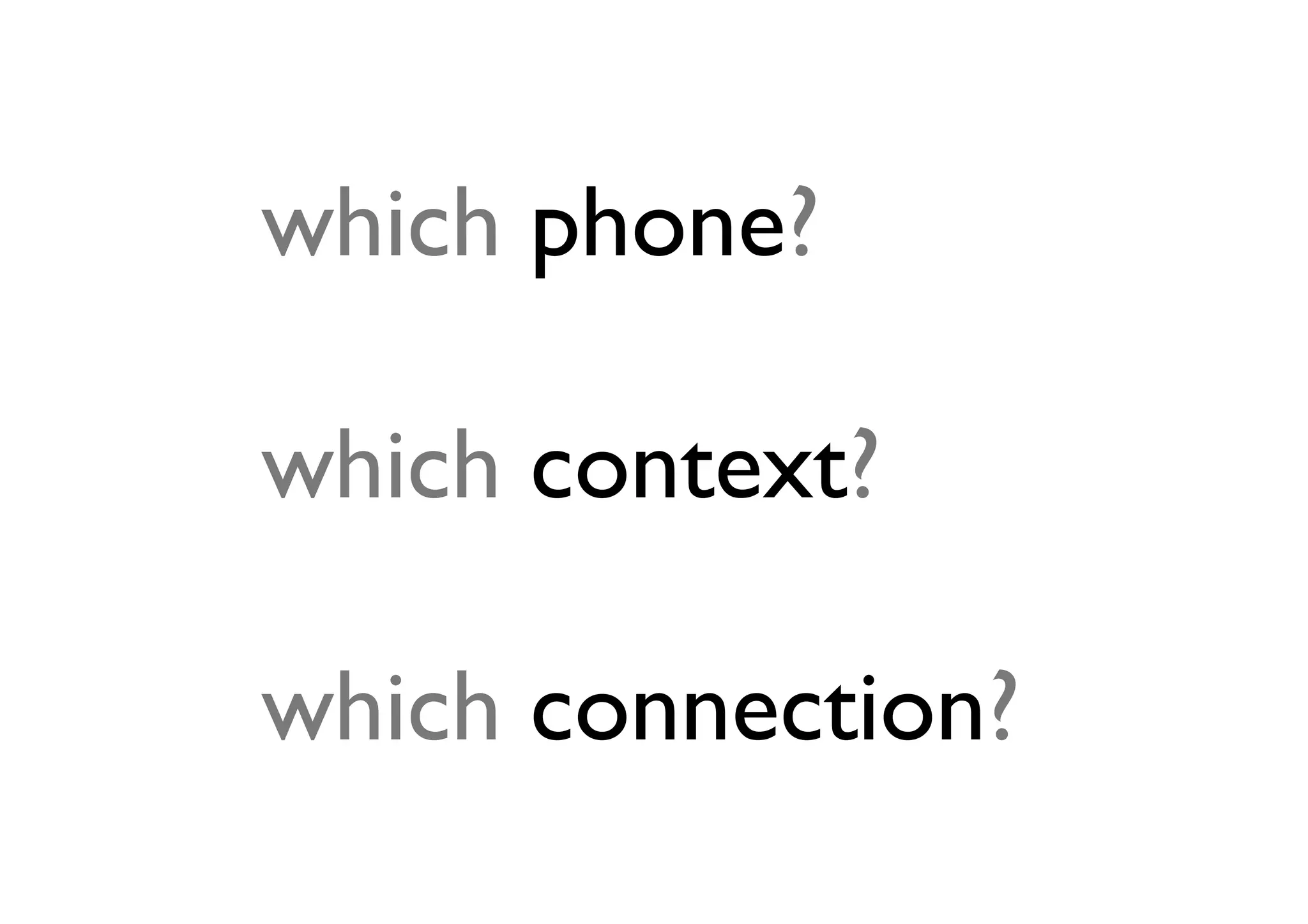 which phone?

which context?

which connection?
 