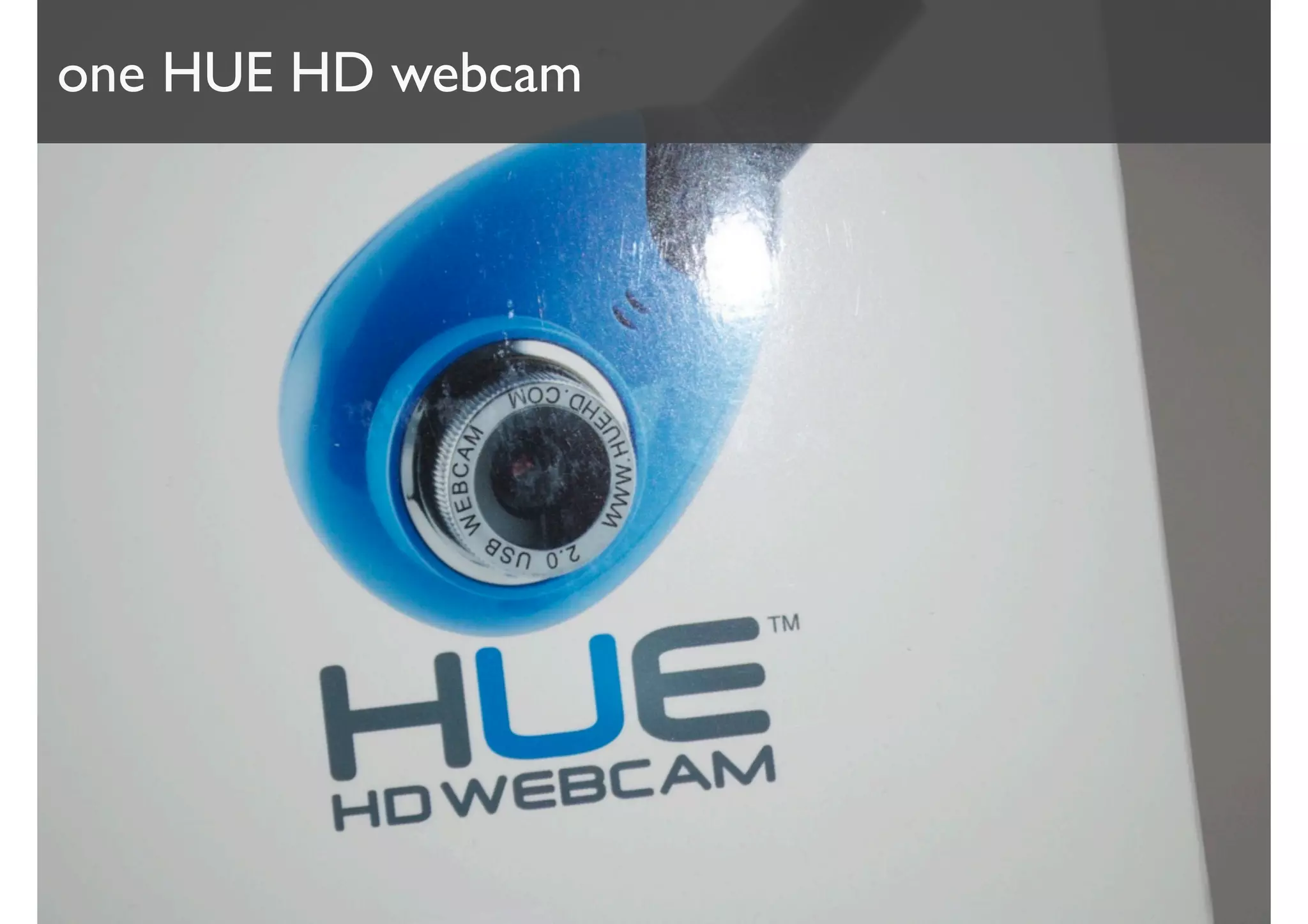 one HUE HD webcam
 