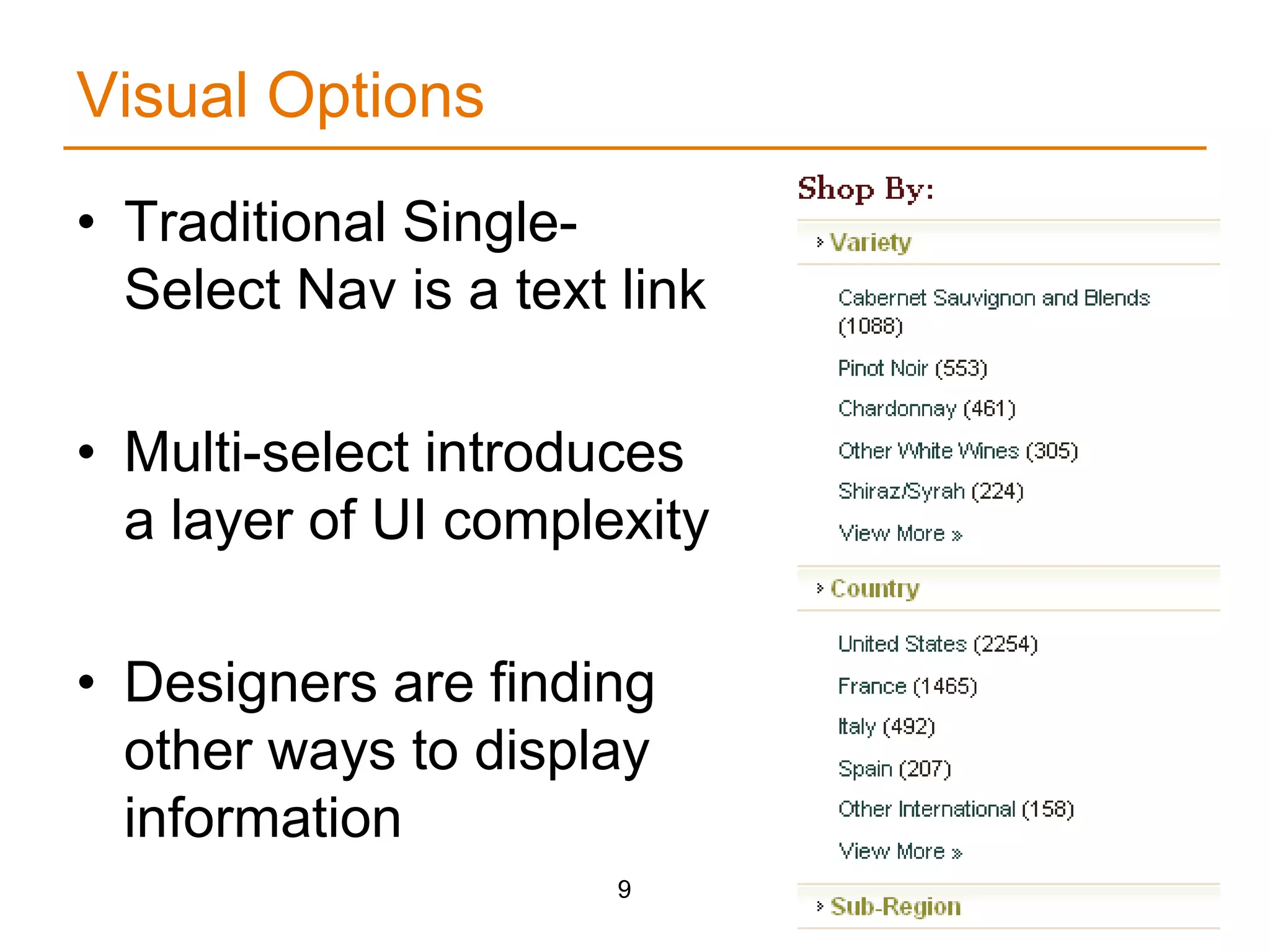 Visual Options Traditional Single-Select Nav is a text linkMulti-select introduces a layer of UI complexityDesigners are finding other ways to display information9