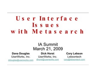 User Interface Issues  with Metasearch IA Summit March 21, 2009   
