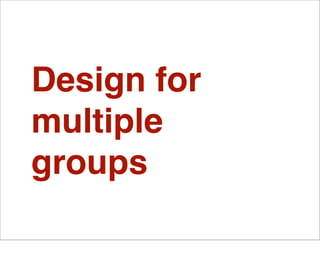 Design for
multiple
groups
 