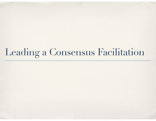 Leading a Consensus Facilitation
 