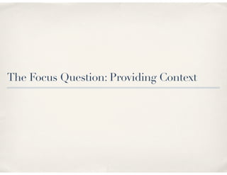 The Focus Question: Providing Context
 