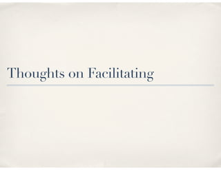 Thoughts on Facilitating
 