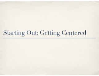 Starting Out: Getting Centered
 