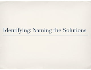 Identifying: Naming the Solutions
 