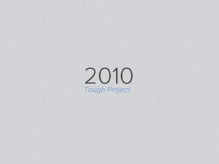 2010
Tough Project
 