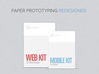 PAPER PROTOTYPING REDESIGNED
 