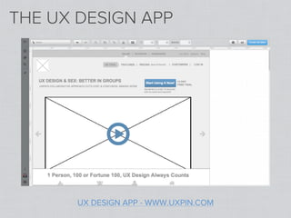 THE UX DESIGN APP




       UX DESIGN APP - WWW.UXPIN.COM
 