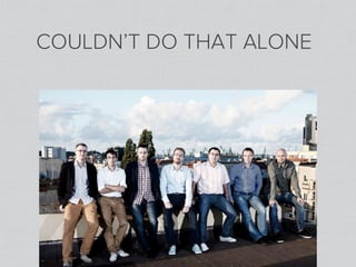 COULDN’T DO THAT ALONE
 