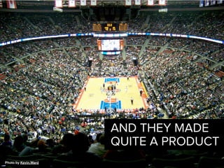 AND THEY MADE
                      QUITE A PRODUCT
Photo by Kevin.Ward
 