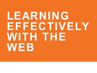 LEARNING EFFECTIVELY WITH THE WEB 