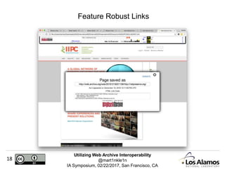 Utilizing Web Archive Interoperability
@mart1nkle1n
IA Symposium, 02/22/2017, San Francisco, CA
18
Feature Robust Links
 