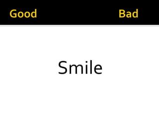 Smile
 