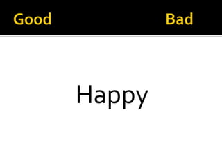 Happy
 