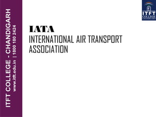 IATA
INTERNATIONAL AIR TRANSPORT
ASSOCIATION
 
