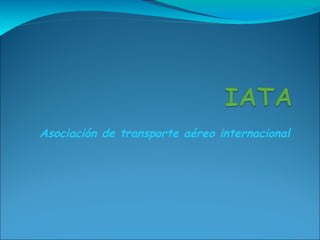 Asociación de transporte aéreo internacional
 